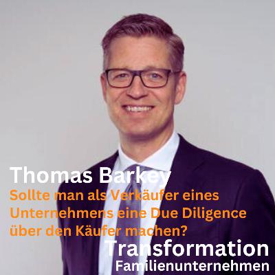 Sollte man als Verkäufer eines Unternehmens eine Due Diligence über den Käufer machen? mit Thomas Barkey Sollte man als Verkäufer eines Unternehmens eine Due Diligence über den Käufer machen? mit Thomas Barkey