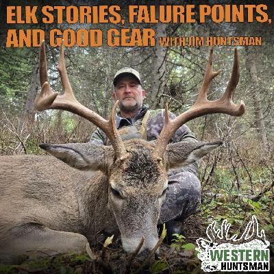 Ep. 239 | Elk Stories, Failure Points, and Good Gear Ep. 239 | Elk Stories, Failure Points, and Good Gear