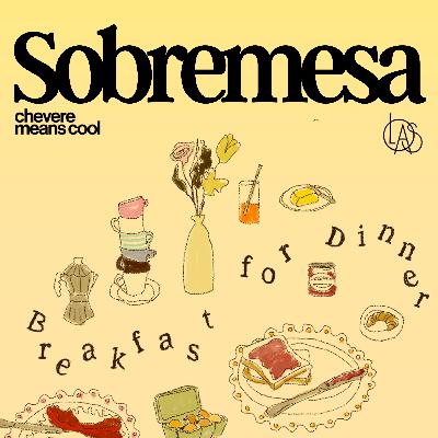 51. Breakfast for Dinner Sobremesa 51. Breakfast for Dinner Sobremesa