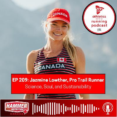 EP 209: Jazmine Lowther, Pro Trail Runner - Science, Soul and Sustainability
