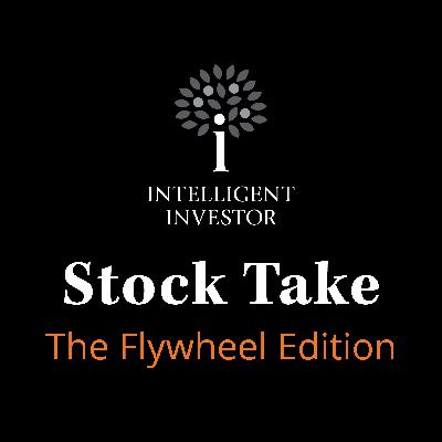 Stock Take: The Flywheel Edition