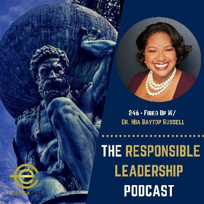 246 - Fired Up W/ Dr. Mia Baytop Russell