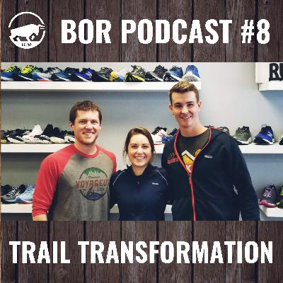 BOR Podcast #8 - Trail Transformation