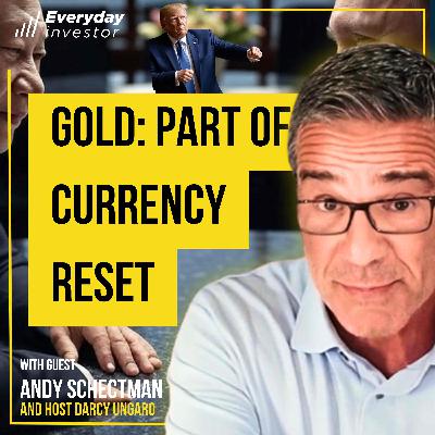 Andy Schectman / Gold SCREAMING Currency Reset, Ep 467
