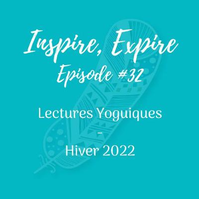 #32 - Lectures Yoguiques - Hiver 2022