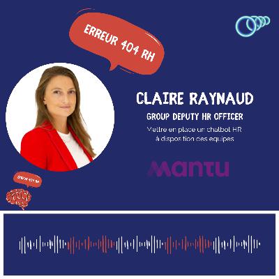 13 - “Pour mettre en place un chatbot, il fallait absolument qu’on ait des données écrites pour que l’IA puisse se nourrir de nos process et répondre aux questions des équipes” Claire RAYNAUD, Deputy Group HR Officer de Mantu.