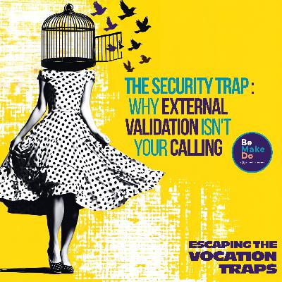 The Security Trap: Why External Validation Isn't Your Calling