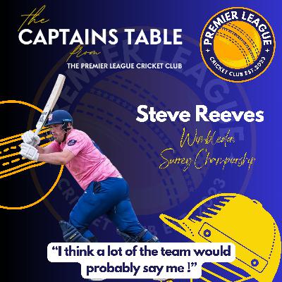 "The Captains Table" from The Premier League Cricket Club with Steve Reeves of Wimbledon CC