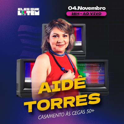 AIDÊ TORRES revela bastidores do Casamento às Cegas 50+ e término com Ed