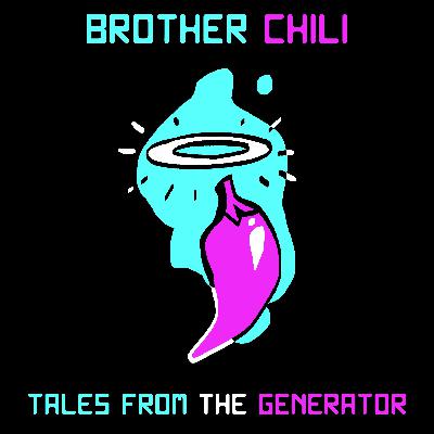 Tales from the Generator: Brother Chili E05