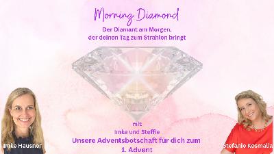 #46  Morning Diamond - Unsere Botschaft für dich zum 1. Advent