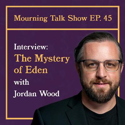 EP 45 Jordan Wood: The Mystery of Eden