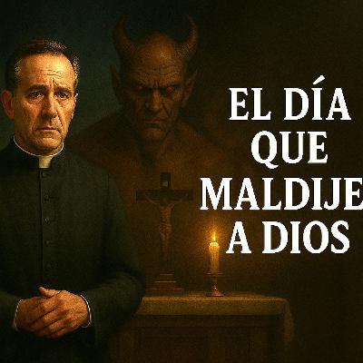 El Día Que Maldije a Dios ⁄ Historia de Terror El Día Que Maldije a Dios ⁄ Historia de Terror