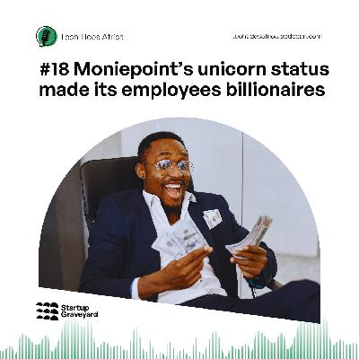 #18 Moniepoint’s unicorn round made its employees billionaires