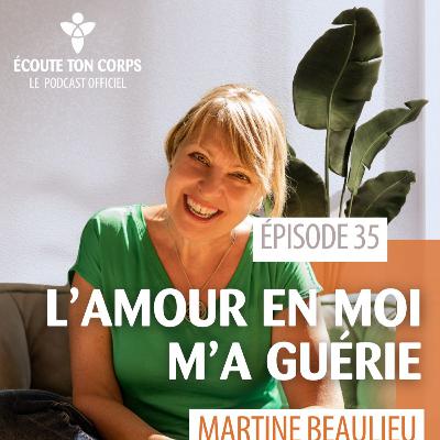 S1E35 – L’amour en moi m’a guérie avec Martine Beaulieu S1E35 – L’amour en moi m’a guérie avec Martine Beaulieu