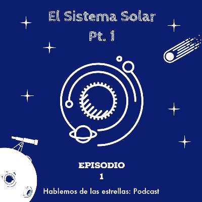 El Sistema Solar Pt. 1