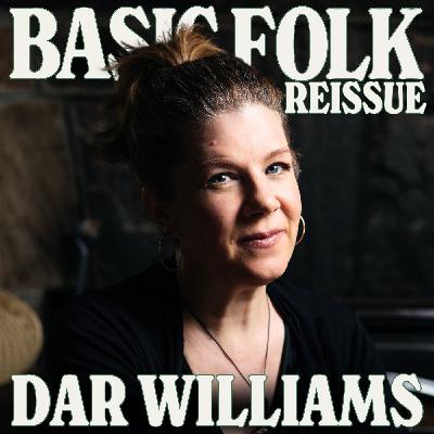 Dar Williams: Music was Decided for Me (REISSUE), ep. 314