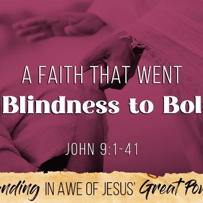 A Faith That Went from Blindness to Boldness