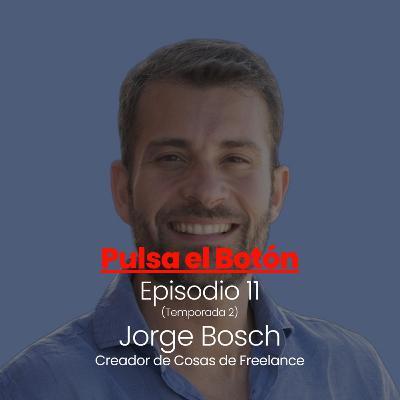 Episodio 11 con Jorge Bosch, creador de Cosas de Freelance