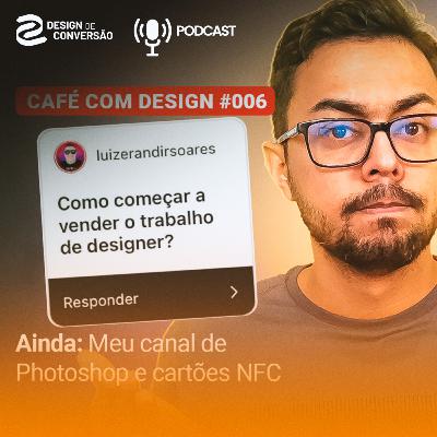 Como começar a vender o trabalho de Designer? #06