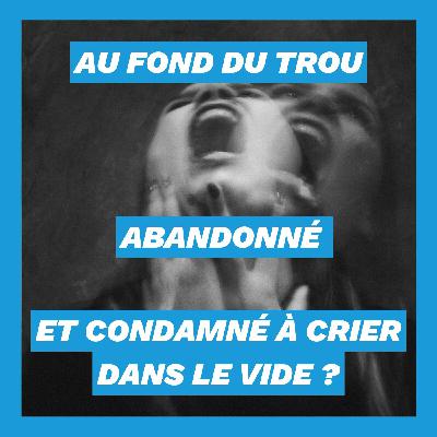 Dans la détresse, est-on condamné à crier dans le vide ? Dans la détresse, est-on condamné à crier dans le vide ?