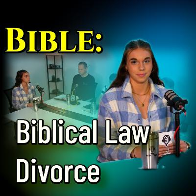 Bible: Biblical Law & Divorce | Real Talk