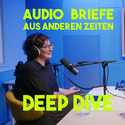 Deep Dive: Audiobriefe aus anderen Zeiten - mit Eva Kapeller-Hallama