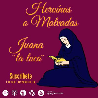 Juana de Castilla, ¿la loca?