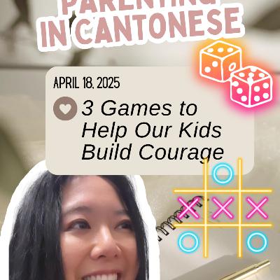 Parenting: 3 Games to Help Our Kids Build Courage (Apr 18/25)