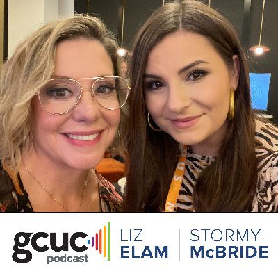 GCUC Podcast - Liz Elam, GCUC Founder and Stormy McBride, Director of Operations