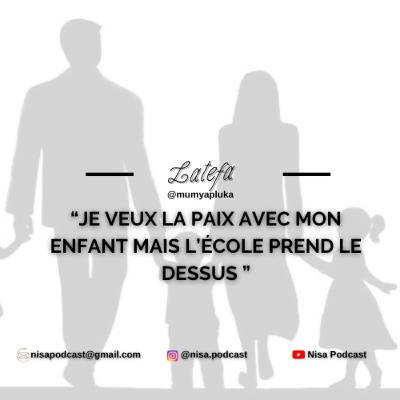 Je veux la paix avec mon enfant mais l'école prend le dessus - Latefa