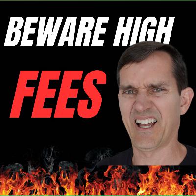 Episode 13 - Investment Advisors rip you off with fees