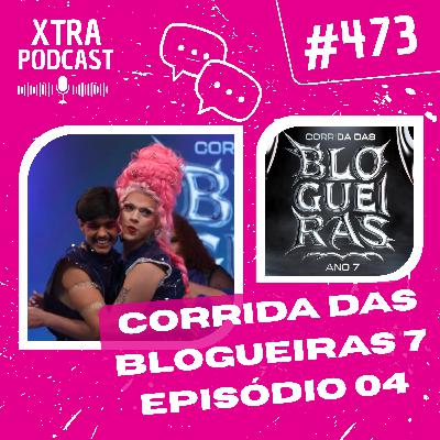 #473 - Chegou a Noite da Cola Quente! | Corrida das Blogueiras 7: EP05