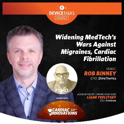 Ep 272 - Widening MedTech’s Wars Against Migraines, Cardiac Fibrillation Ep 272 - Widening MedTech’s Wars Against Migraines, Cardiac Fibrillation