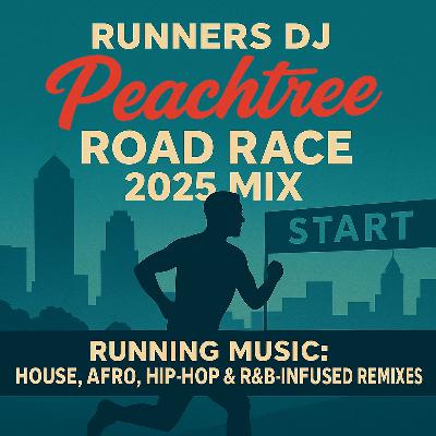 Peachtree Road Race 2025 Running Mix – House, Funky Tech & Hip-Hop-Influenced Remixes | Runners DJ