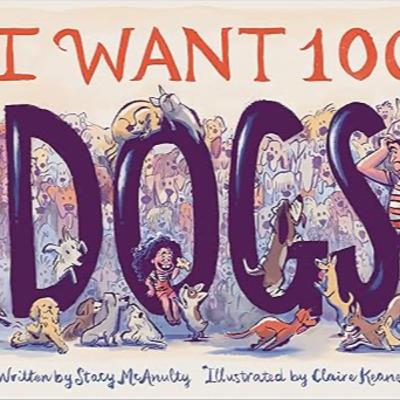 I Want 100 Dogs by Stacy McAnulty