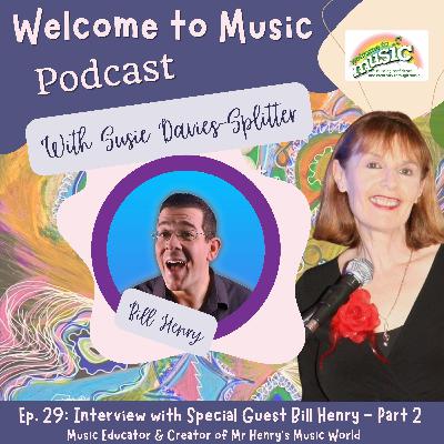 Ep. 29 - Interview with Bill Henry, founder of the YouTube channel, Mr. Henry’s Music World – Part 2