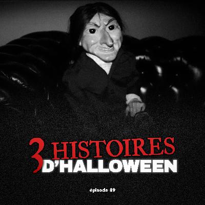 #89 - 3 HISTOIRES D'HALLOWEEN : Une Poupée Hantée, Une Maison Hantée, Une Ville Hantée
