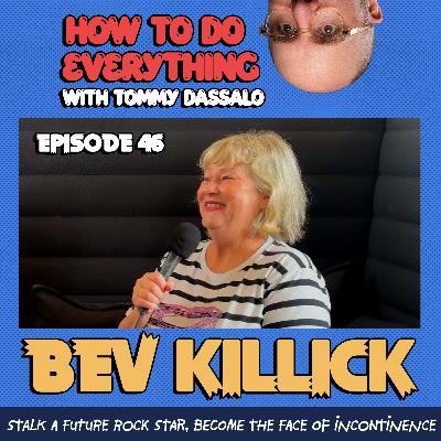 Bev Killick: Stalk A Future Rock Star, Become The Face Of Incontinence.
