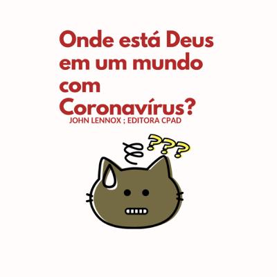 Onde está Deus em um mundo de Coronavírus?
