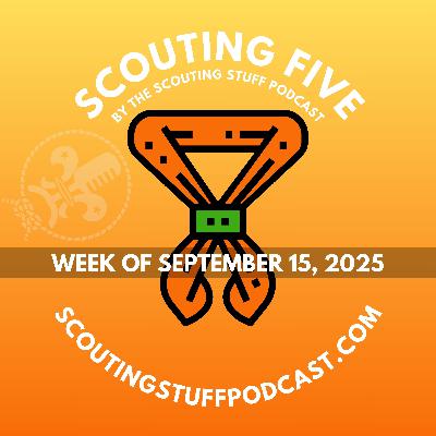 Scouting Five - Week of September 15, 2025