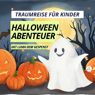 Halloween Traumreise für Kinder 👻 | Einschlafgeschichte mit dem Gespenst Luma Halloween Traumreise für Kinder 👻 | Einschlafgeschichte mit dem Gespenst Luma