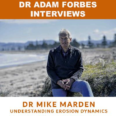 Understanding Erosion Dynamics – A Conversation with Dr Mike Marden