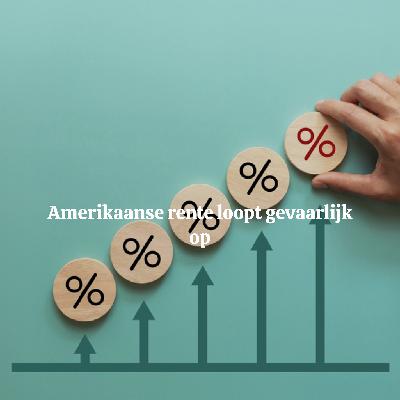 Amerikaanse rente loopt gevaarlijk op