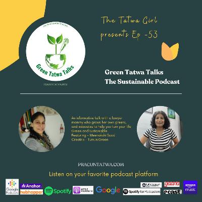 Green Tatwa Talks Ep 53 – In conversation with Meenakshi Sood Founder Turn In Green