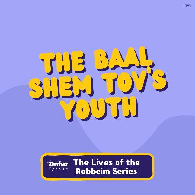S2 E2: The Baal Shem Tov's Youth
