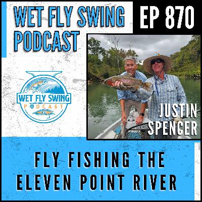 870 | Fly Fishing the Eleven Point River with Justin Spencer