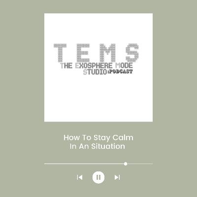 HOW TO STAY CALM IN ANY SITUATION