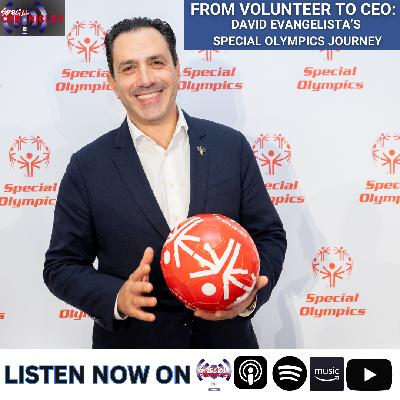 From Volunteer to CEO: David Evangelista’s Special Olympics Journey From Volunteer to CEO: David Evangelista’s Special Olympics Journey