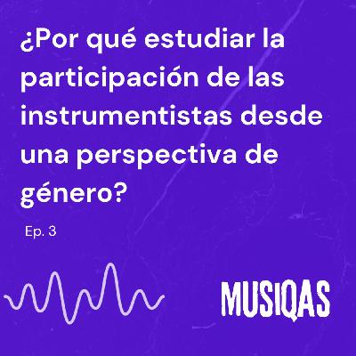 ¿Por qué estudiar la participación de las instrumentistas desde una perspectiva de género?